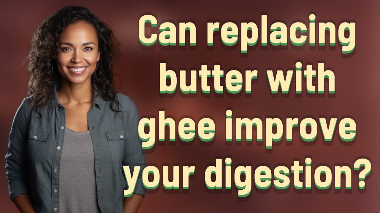 Can replacing butter with ghee improve your digestion? - YouTube