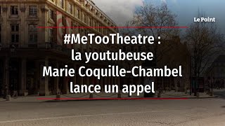 #MeTooTheatre : la youtubeuse Marie Coquille-Chambel lance un appel