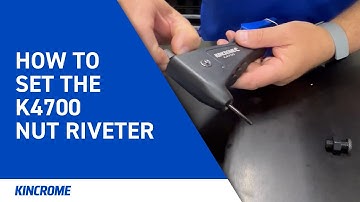 How to Set the K4700 Nut Riveter | KINCROME Tool Tip