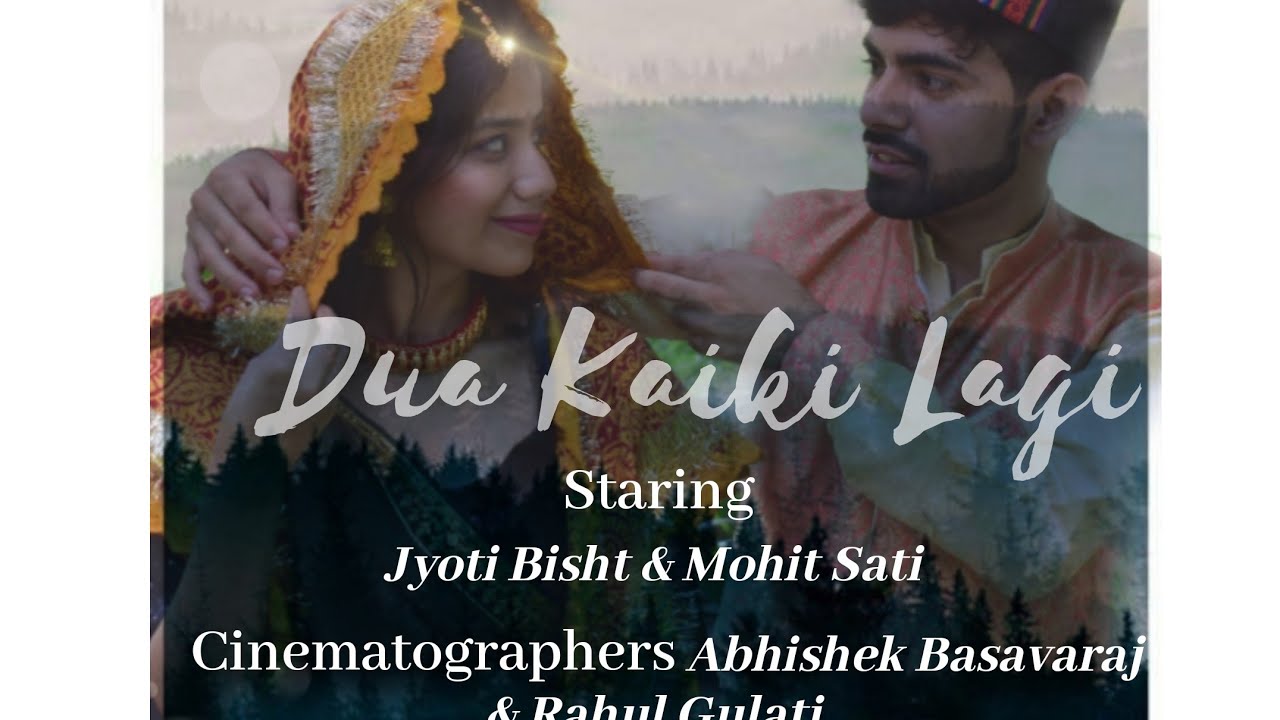 Full video of Dua kaiki Lagi Jyoti bisht Mohit Sati Pahadi Romantic cover Song 2020