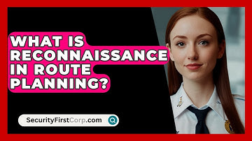 What Is Reconnaissance In Route Planning? - SecurityFirstCorp.com