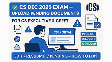 CS Dec 2025 Exam How to Upload Pending Documents ICSI? cs executive CSEET Call for Edit, Resubmit