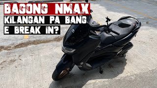 YAMAHA NMAX V2.1 KILANGAN PA BANG E BREAK-IN | PAANO ANG TAMANG PAG BREAK-IN