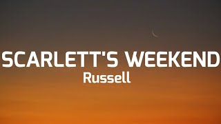 Russell- Scarlett's weekend ( lyrics)