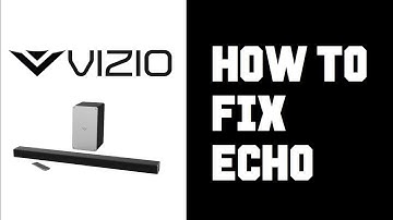Vizio Sound Bar Echo With TV - How To Fix Echo Vizio Sound Bar Instructions, Guide, Tutorial