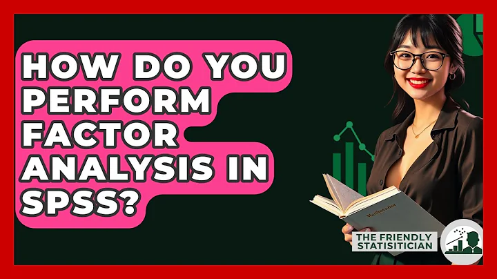 How Do You Perform Factor Analysis In SPSS? - The Friendly Statistician