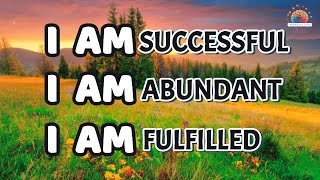 I AM Morning Affirmations for Success, Abundance, and Fulfillment