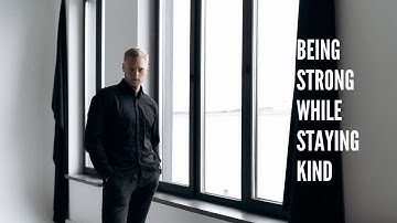 Being Strong While Staying Kind (ENG)