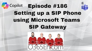 O365Eh! - Episode 186 -Notes from the field Setting up a SIP phone using #MicrosoftTeams SIP Gateway
