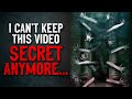 "I can’t keep this video secret anymore..." Creepypasta