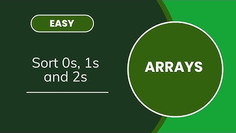 Sort 0s, 1s and 2s | Arrays | EASY