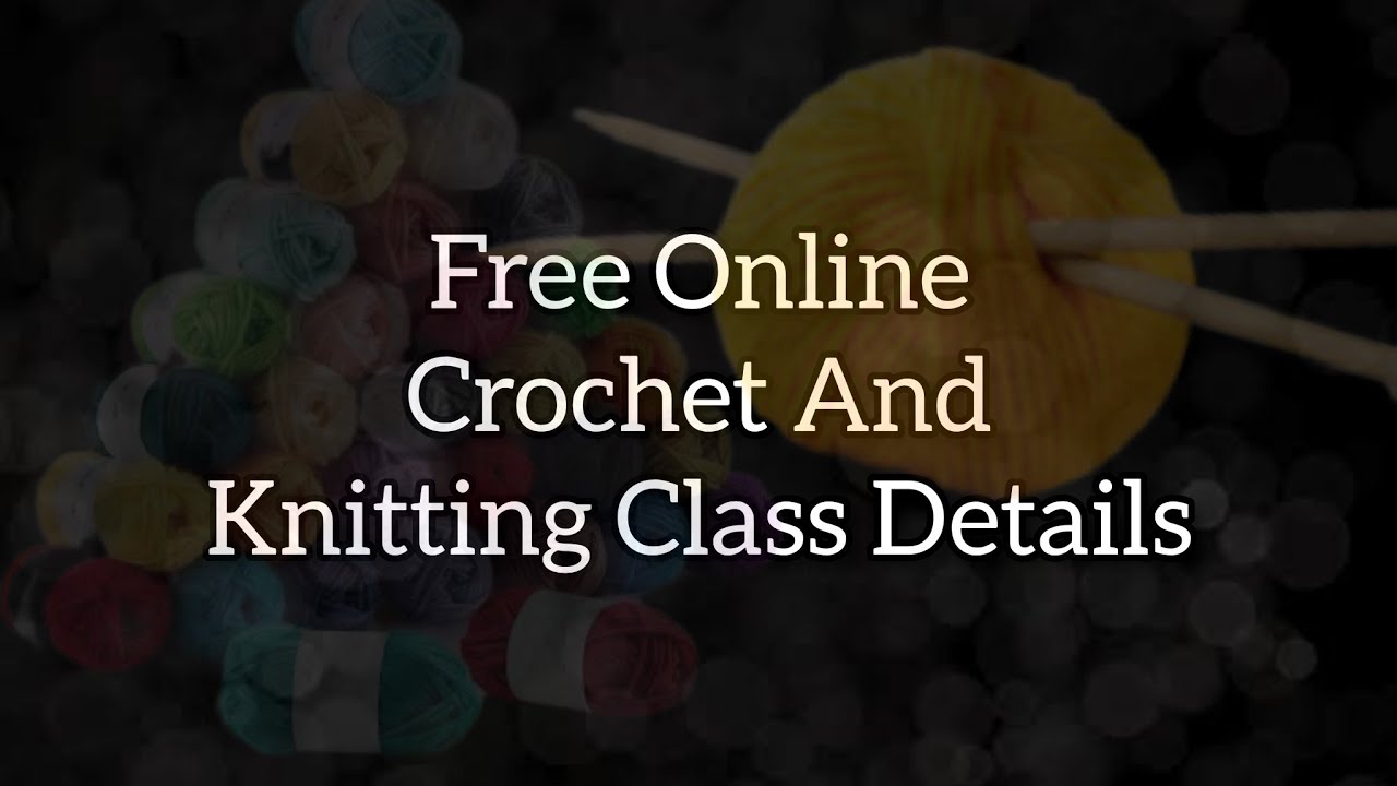 இலவச ஆன்லைன் வகுப்புகள் Free online Crochet and Knitting classes