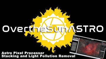 Astro Pixel Processor Stacking and Light Pollution Removal