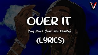 Yung Pinch - Over It (feat. Wiz Khalifa) | Lyrics Video/Lyrics