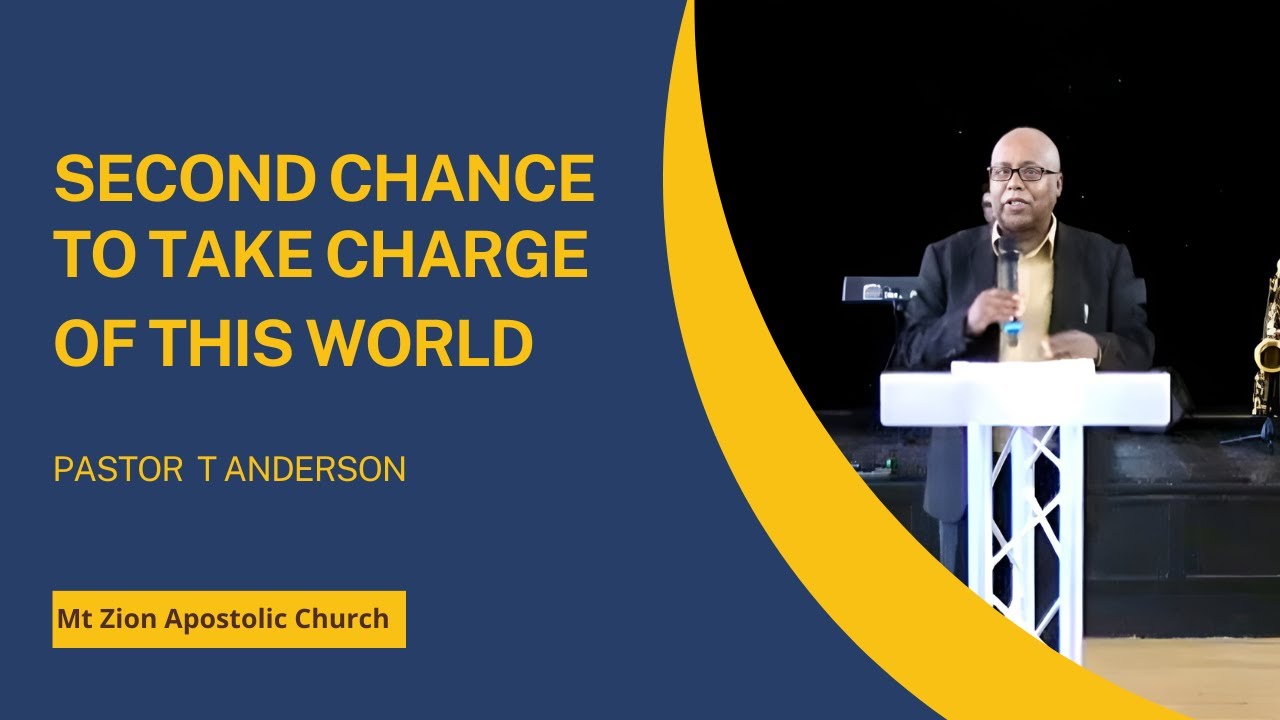 Second Chance to Take Charge of This World - Pastor T Anderson