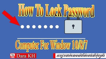 របៀបដាក់ Password នៅលើកុំព្យូទ័រ  (Window 7/8/10)