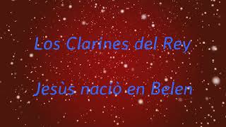 Video thumbnail of "Jesùs naciò en belen Los Clarines del Rey"