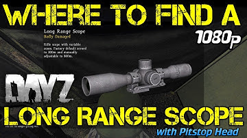 Where to Find a Long Range Scope in DayZ Standalone