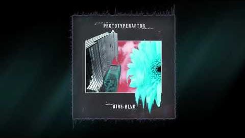 PrototypeRaptor -  Aire Blvd