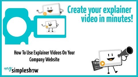 How To Use Explainer Videos On Your Company Website - mysimpleshow
