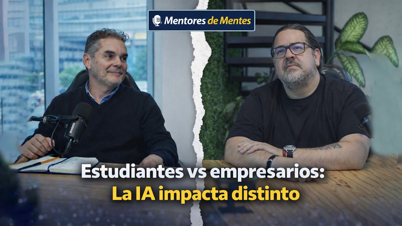 Mentores de Mentes Ep 25.-  Estudiantes vs empresarios: la IA impacta distinto