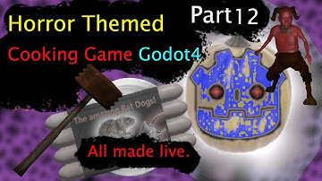 Making A Cooking Horror game from scratch in Godot 4. Part 12