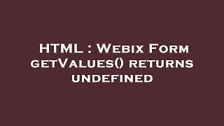 Html Webix Form Getvalues Returns Undefined