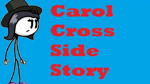 Carol Cross Side Story ( Henry Stickmin Collection )