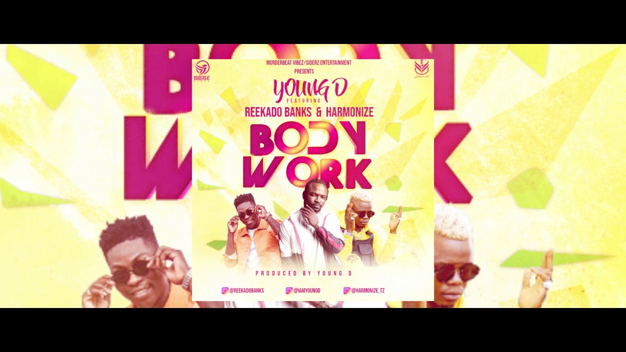 Young D   Body Work ft Reekado Banks x Harmonize Afrobeat  Bongo flava Audio 2019