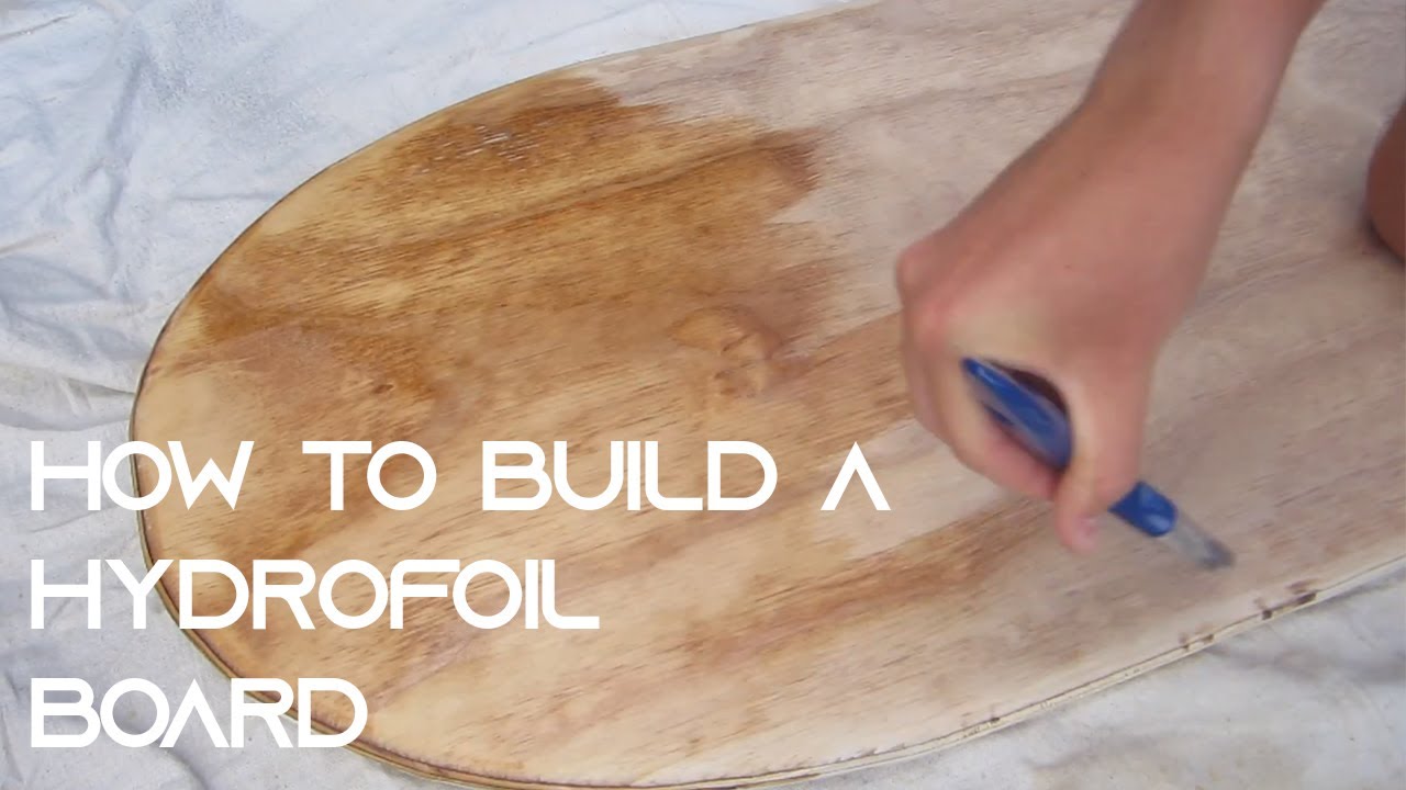 How To Build A Hydrofoil Board Part 1 You How To Build A Hydrofoil Board Part 1