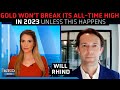 Gold unlikely to break all-time high in 2023, stocks will finish year up - Will Rhind