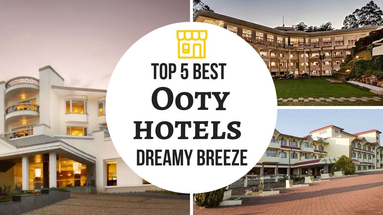 Top 5 Best Ooty Hotels Ooty Resorts Ooty Tourism 2018 Dreamy