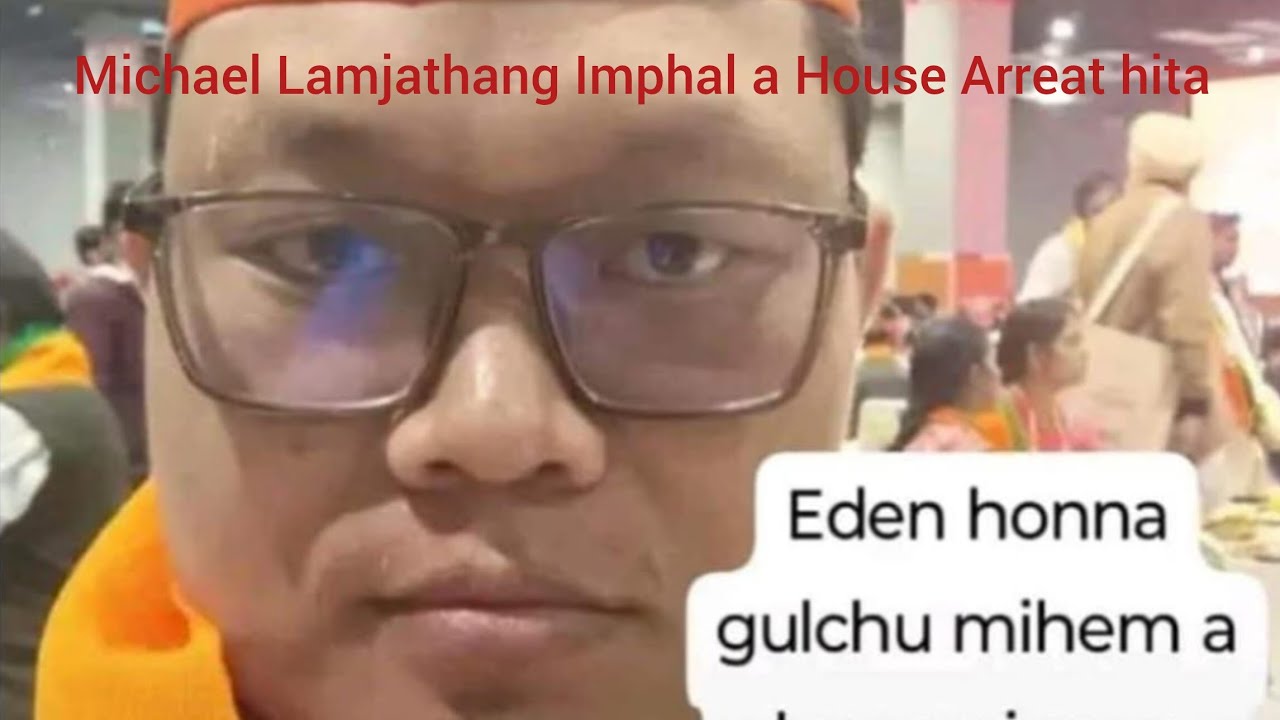 House Arrest hi tao Michael Lamjathang le aloi Thadou Inpi lamkai ho.