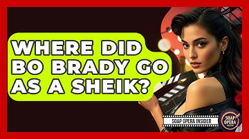 Where Did Bo Brady Go As A Sheik? - Soap Opera Insider