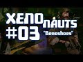 The BPL XenoNauts Campaign: Episode 3 - Base Raiding &amp; Benoshoes