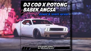 DJ Cod × Potong Bebek Angsa | slowed & reverb version by @kharissopan3192