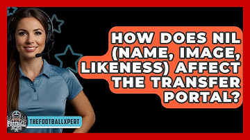 How Does NIL (Name, Image, Likeness) Affect The Transfer Portal? - The Football Xpert