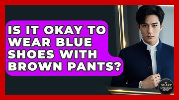 Is It Okay To Wear Blue Shoes With Brown Pants? - The Sharp Dressed Gent