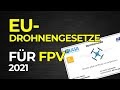 EU Drohnenverordnung 2021 für FPV Piloten - MIT ZEITMARKEN