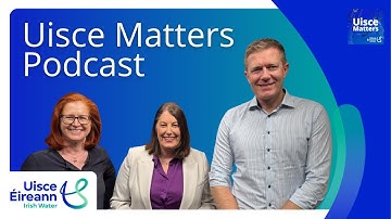 Introducing the Uisce Matters Podcast| Uisce Éireann