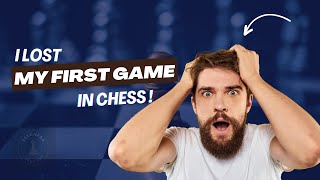 I played my first Chess game and lost it!