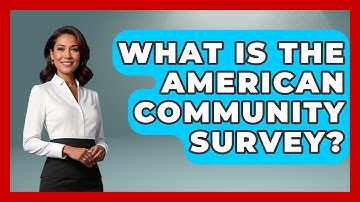What Is The American Community Survey? - Making Politics Simple