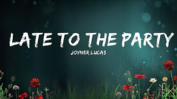 Joyner Lucas - Late To The Party (Lyrics) ft. Ty Dolla $ign  | Lyrics Harmonic