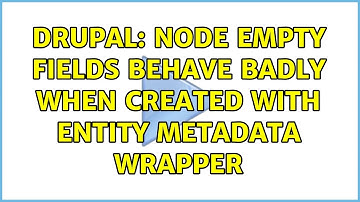 Drupal: Node empty fields behave badly when created with Entity Metadata Wrapper