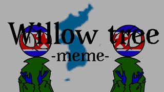 Willow Tree Meme Countryhumans Ft. N&S Korea