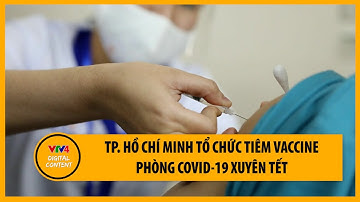 TP. Hồ Chí Minh tổ chức tiêm vaccine phòng Covid-19 xuyên Tết | VTV4