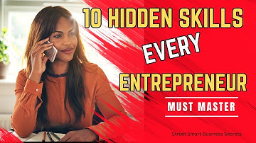 Mastering Hidden Entrepreneurial Skills: Unveiling Street Smart Secrets