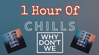 1 Hour Of Chills-Why Don't We