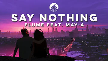 Flume feat. MAY-A - Say Nothing