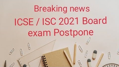 ISC/ ICSE 2021 board exam Breaking news